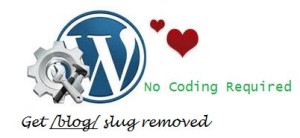 remove blog word, how to, get rid of blog word, blog word removal in url, blog remove in url, wordpress help, wordpress blog word remove, wordpress, blog slug, blog slug remove
