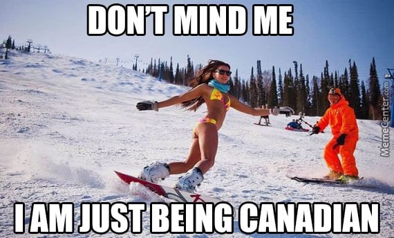 Funny, lol, canada, crazy, meanwhile in canada, weird canadian, only in canada, memes canada, culture, stupid canada, facts canada, funny pictures, funny meme, nice canadian meme, canadian girls, ice hocky